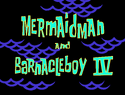 Mermaid Man and Barnacle Boy IV title card