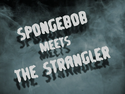 SpongeBob Meets the Strangler title card