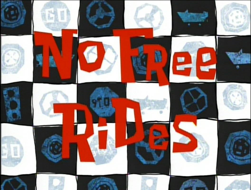 No Free Rides Transcript Encyclopedia SpongeBobia FANDOM