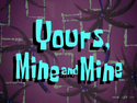 Yours, Mine and Mine title card