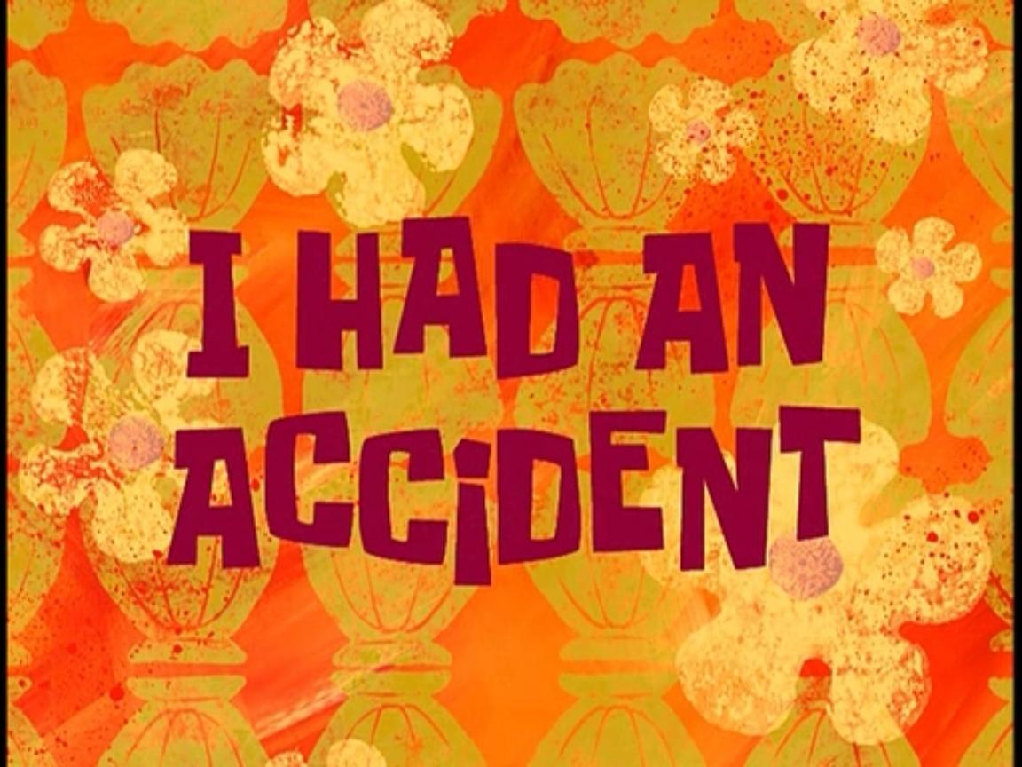 Resultado de imagem para spongebob i had an accident