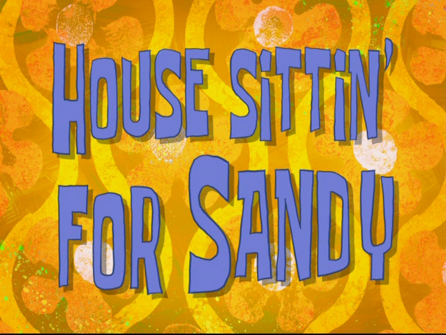 File:House Sittin' For Sandy.png
