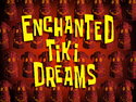 Enchanted Tiki Dreams title card
