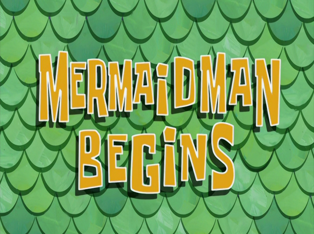 File:Mermaid Man Begins.png