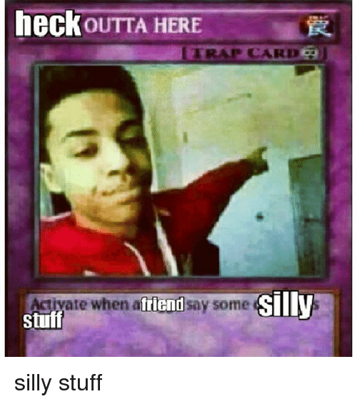 Image - Heck-outta-here-trap-card-silly-activate-when-afriend-say-17547329.png | Encyclopedia ...