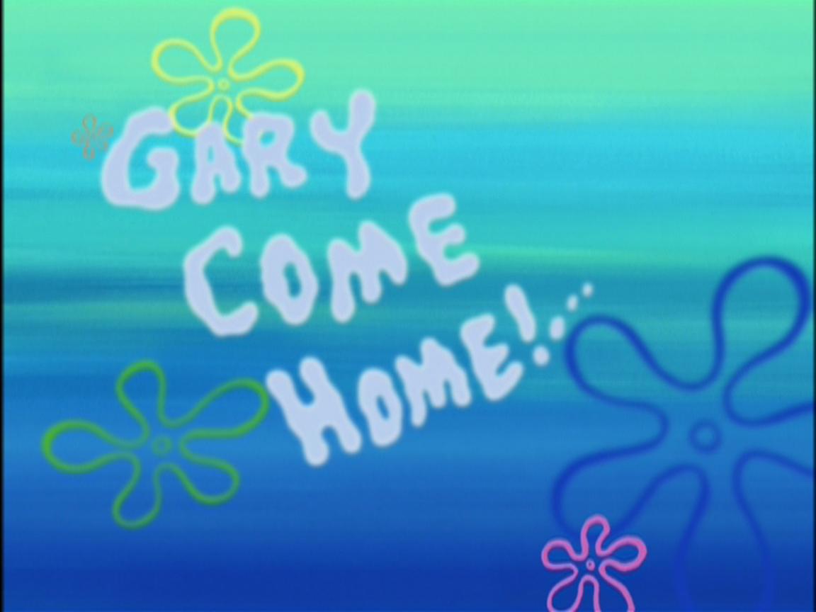 Gary Come Home Encyclopedia SpongeBobia FANDOM Powered By Wikia   Latest