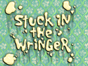 Stuck in the Wringer title card