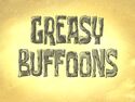 Greasy Buffoons
