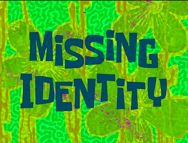 Resultado de imagem para spongebob missing identity