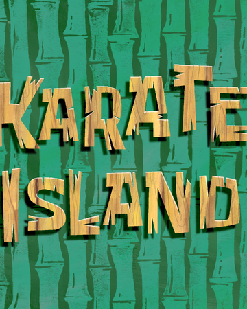 Karate Island Transcript Encyclopedia Spongebobia Fandom