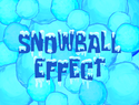 Snowball Effect title card