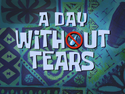 A Day Without Tears title card