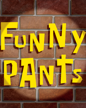 Funny Pants Transcript Encyclopedia Spongebobia Fandom