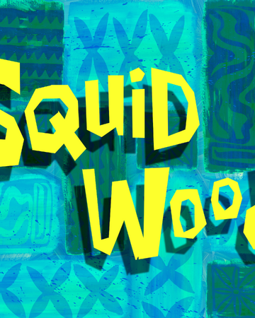 Squid Wood Transcript Encyclopedia Spongebobia Fandom