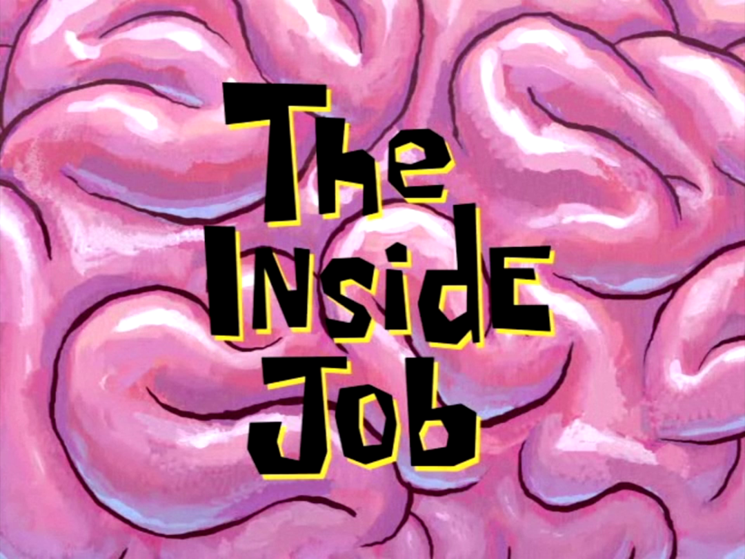 SpongeBob Season 7 Episode 3b The Inside Job – Bubbles of Thoughts