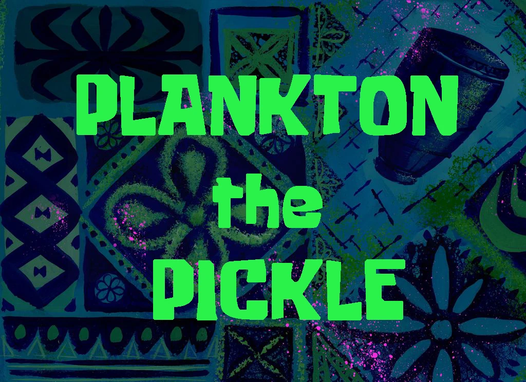 Plankton the Pickle SpongeBob Fanon Wiki Fandom