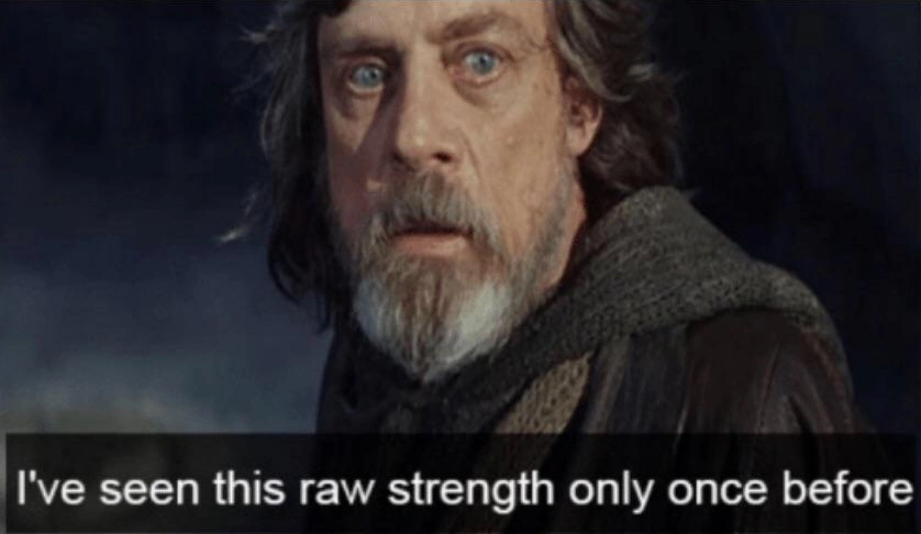 I've seen this raw strength only once before. | Star Wars Memes ...