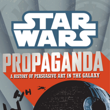 Star Wars Propaganda A History Of Persuasive Art In The Galaxy