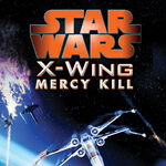 X Wing Mercy Kill Wookieepedia Fandom