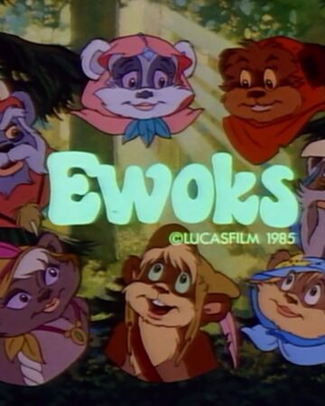 Ewoks Tv Series Wookieepedia Fandom