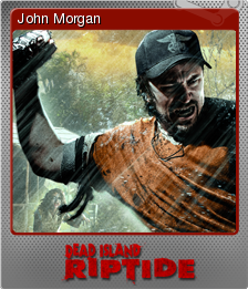 Dead Island Riptide John Morgan Steam Trading Cards Wiki Fandom