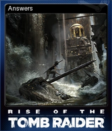 Rise of the Tomb Raider - Answers | Steam Trading Cards Wiki | FANDOM powered by Wikia