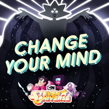 Change Your Mind Steven Universe Wiki Fandom