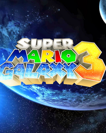Super Mario Galaxy 3 Super Mario Galaxy 3 Wiki Fandom