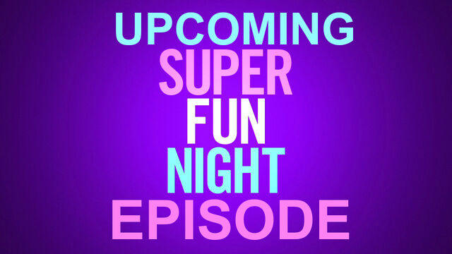 File:UPCOMING SUPER FUN NIGHT EPISODE.jpeg