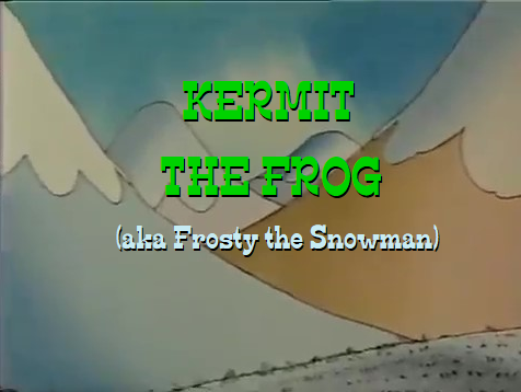 Kermit the Frog (aka Frosty the Snowman) credits | SuperLogos Wiki | Fandom
