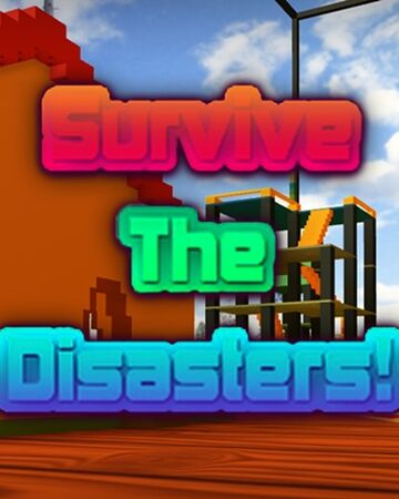 Survive The Disasters Survive The Disasters 2 Wiki Fandom - survive the disasters 2 roblox wikia fandom