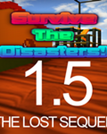 Survive The Disasters 1 5 Survive The Disasters 2 Wiki Fandom - roblox survive the disasters 2 wiki images all disaster