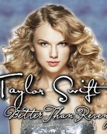 Better Than Revenge Taylor Swift Wiki Fandom - taylor swift id codes for roblox