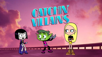 Catchin Villains Teen Titans Go Wiki Fandom