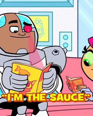 I M The Sauce Teen Titans Go Wiki Fandom