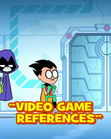 Video Game References Teen Titans Go Wiki Fandom