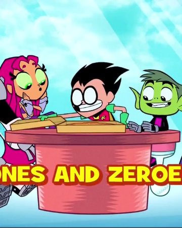 Ones and Zeroes | Teen Titans Go! Wiki | Fandom