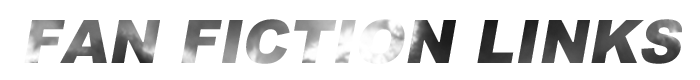 Fan Fiction Links