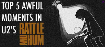 Top 5 Awful Moments From U2 S Rattle And Hum Channel Awesome