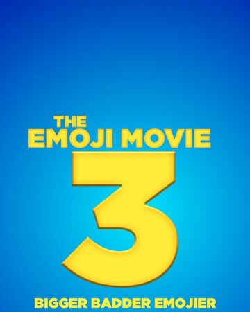 The Emoji Movie 3 Bigger Badder Emojier The Idea Wiki Fandom