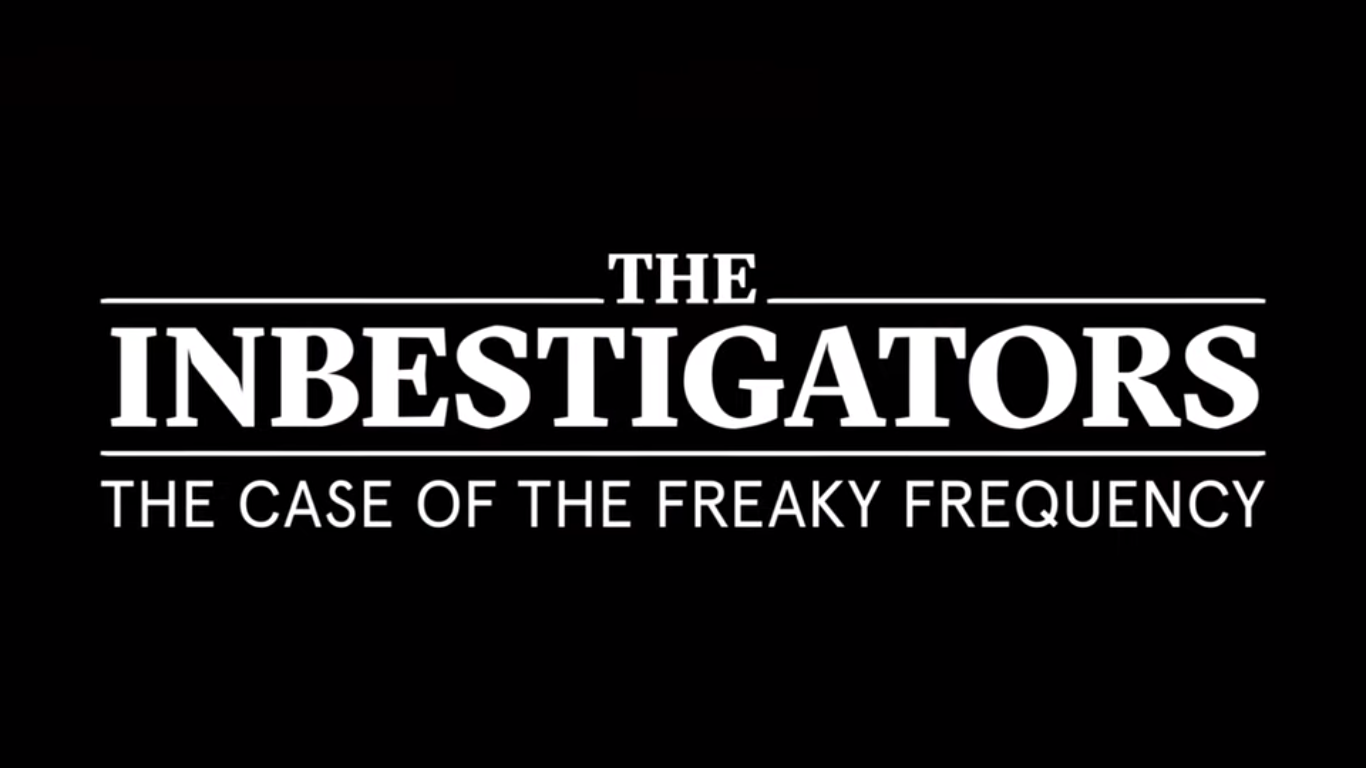 The Case of the Freaky Frequency | The InBESTigators Wiki | Fandom