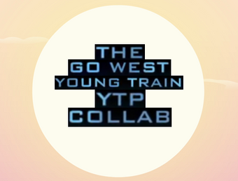 The Go West Young Train Ytp Collab Credits The Jh Movie