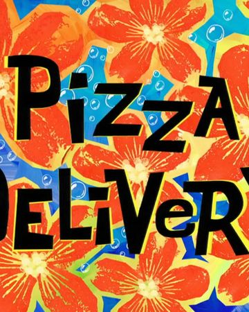 Pizza Delivery Spongebob Squarepants The Nearly Everything