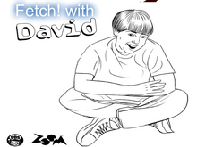 Fetch! with David.