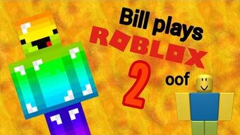 Bill Plays Roblox 2 The Pgm5 Wiki Fandom - bill roblox