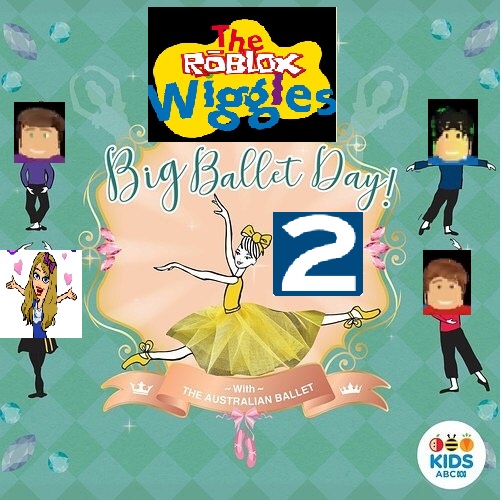 The Roblox Wiggles Big Ballet Day 2 The Roblox Wiggles - 