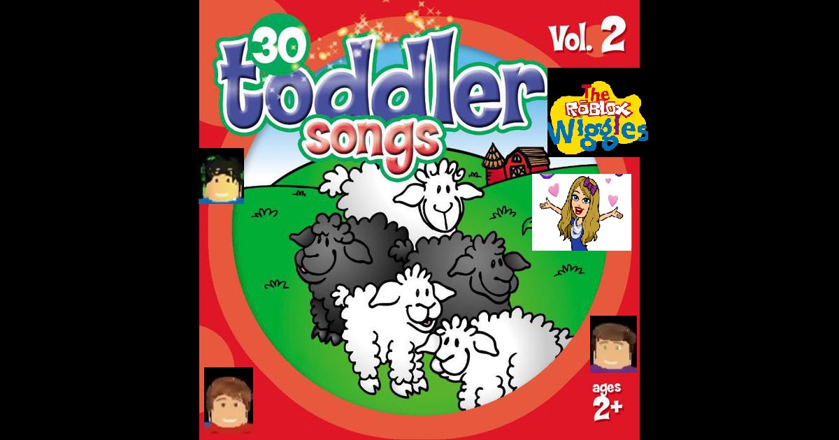 Toddler Songs Vol 2 The Roblox Wiggles Wiki Fandom - 