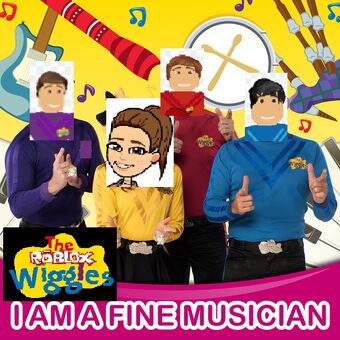 I Am A Fine Musician The Roblox Wiggles Wiki Fandom