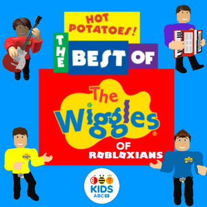 Hot Potatoes The Best Of The Wiggles Of Robloxians The Wiggles