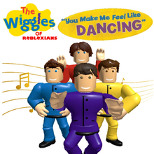 You Make Me Feel Like Dancing The Wiggles Of Robloxians Wiki